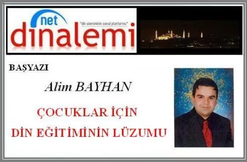 Başyazı: ÇOCUKLAR İÇİN DİN EĞİTİMİNİN LÜZUMU
