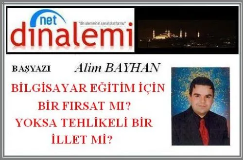 Başyazı: BİLGİSAYAR EĞİTİM İÇİN BİR FIRSAT MI? YOKSA TEHLİKELİ BİR İLLET Mİ?