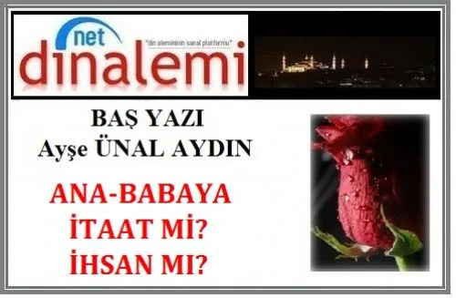 Ana-Babaya İtaat mi? İhsan mı?