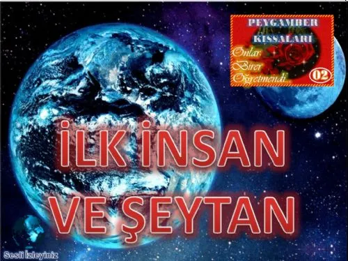 PEYGAMBER KISSALARI:02- İLK İNSAN VE ŞEYTAN ( “Hatayı İtiraf” ile “Hatada Israr” arasındaki farkın kıssası) kapak görseli