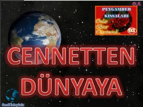 PEYGAMBER KISSALARI:03- CENNETTEN DÜNYAYA ( ”Cennette yaşamak istiyorsanız; şeytanı dost edinmeyeceksiniz” mesajı ) kapak görseli