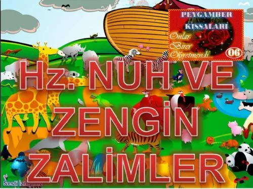 PEYGAMBER KISSALARI:06- Hz.NUH VE ZENGİN ZALİMLER ( “Yanında gezen fakir ve güçsüz insanlardan dolayı ayıplanan, zengin zalimlere, tebliğ görevine yılmadan devam eden adam” ın kıssası.) kapak görseli