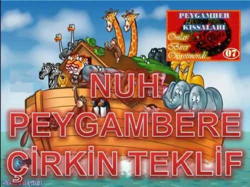 PEYGAMBER KISSALARI:07- NUH PEYGAMBERE ÇİRKİN TEKLİF ( “Yanındaki fakirleri kov diyen zenginlere verilen tokat gibi cevabın sembolü: Hz.Nuh”) kapak görseli