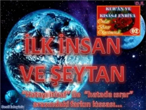 Kur'ân ve Kısas-I Enbiya: 02-İlk İnsan ve Şeytan