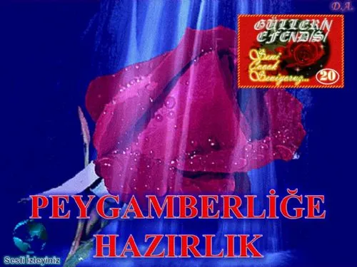 Güllerin Efendisi: 20-Peygamberliğe Hazırlık