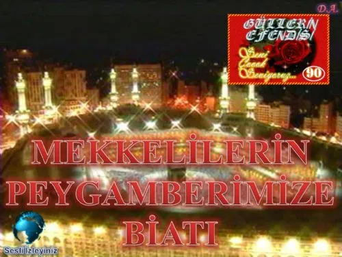 Güllerin Efendisi: 90-Mekkelilerin Peygamberimize Biatı