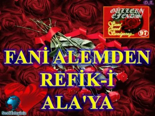 Güllerin Efendisi: 97-Fani Alemden Refik-İ Ala'ya