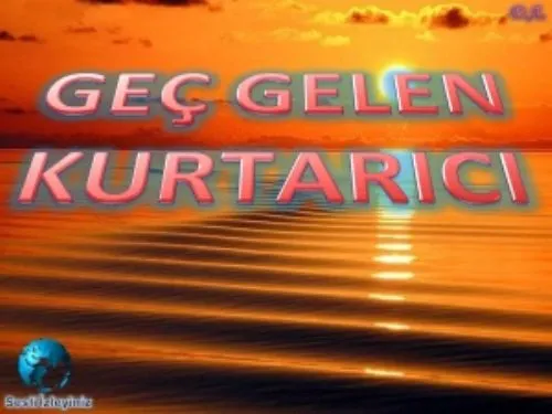 Geç Gelen Kurtarıcı