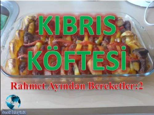 Rahmet Ayından Bereketler:2 KIBRIS KÖFTESİ