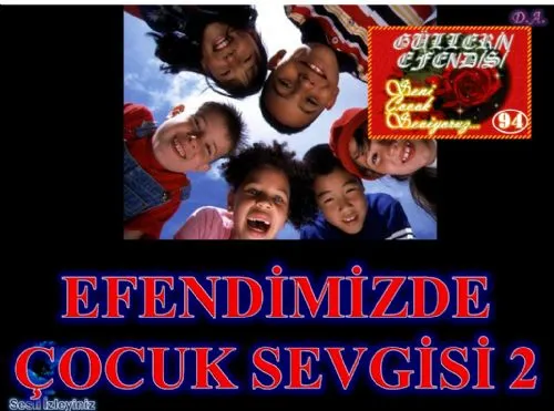 Güllerin Efendisi : 094-Peygamberimizde Çocuk Sevgisi-2