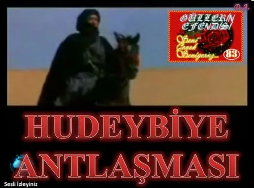 Güllerin Efendisi : 083-Hudeybiye Andlaşması