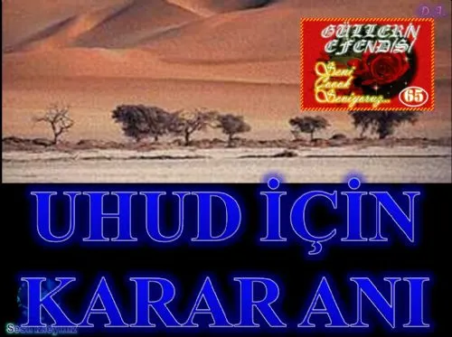 Güllerin Efendisi : 065-Uhud için Karar Anı
